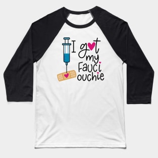 I Got My Fauci Ouchie Baseball T-Shirt